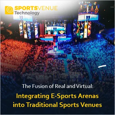 Integrating e-sports arenas with traditional sports venues for a hybrid fan experience