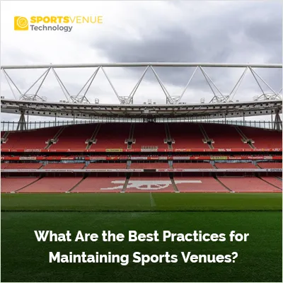 Best practices for maintaining sports venues for safety, performance, and longevity