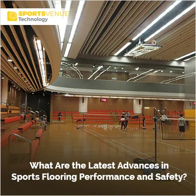 Latest advances in sports flooring for improved performance and safety