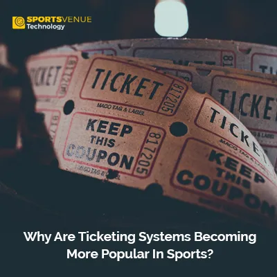 Why ticketing systems are becoming essential for modern sports events and fan engagement