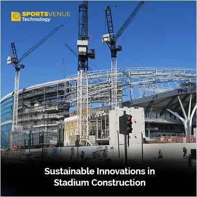 Sustainable innovations driving eco-friendly stadium construction and design