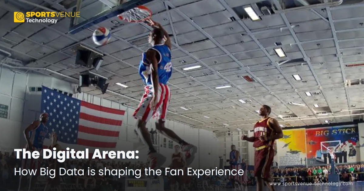 The Fan Experience is being shaped by Big Data in the Digital Arena